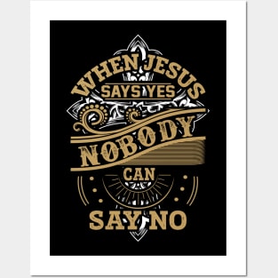 When Jesus Says Yes Nobody Can Say No Christian Gift Posters and Art